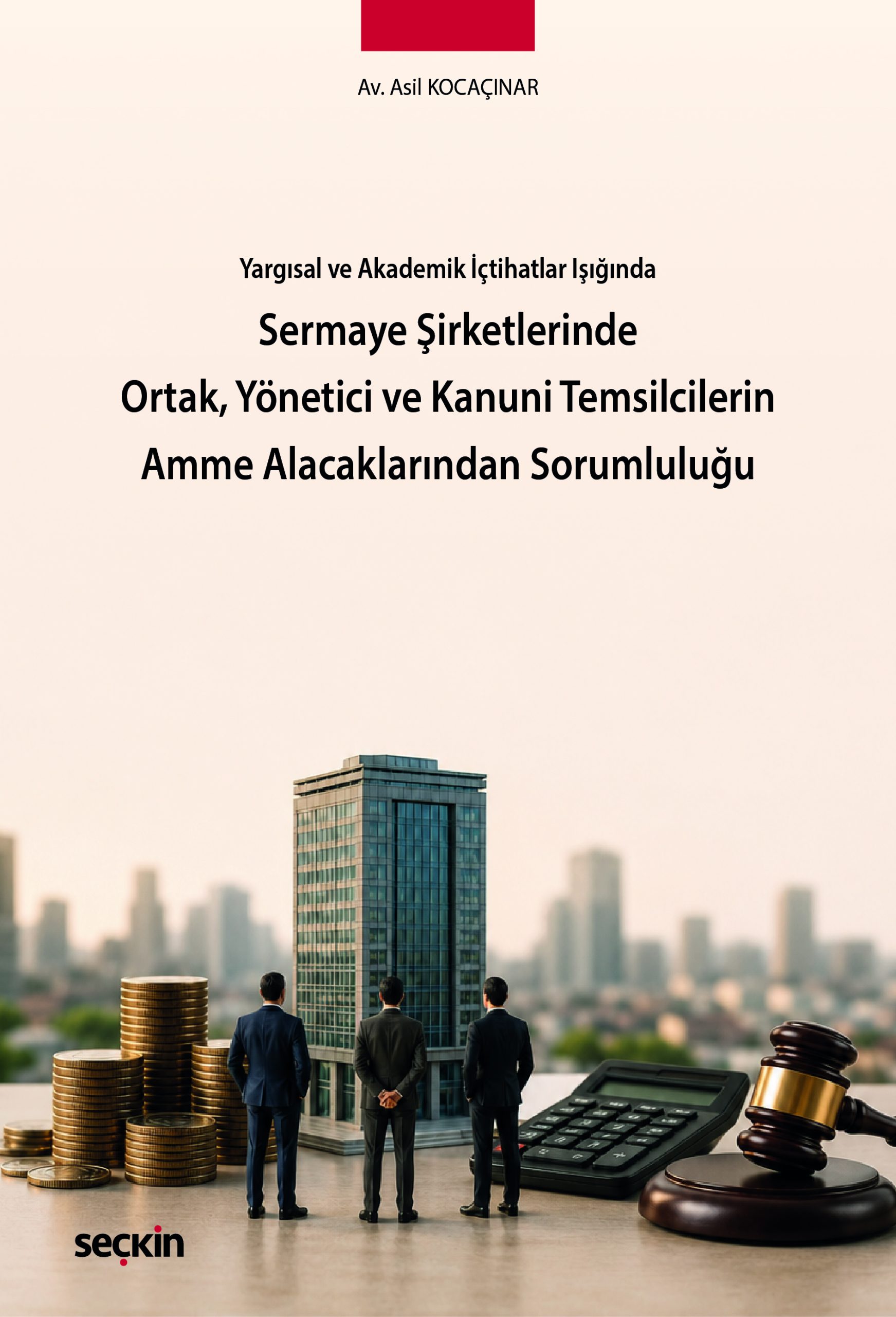 Av. Asil Kocaçınar - Sermaye Şirketlerinde Ortak, Yönetici ve Kanuni Temsilcilerin Amme Alacaklarından Sorumluluğu kitap kapağı